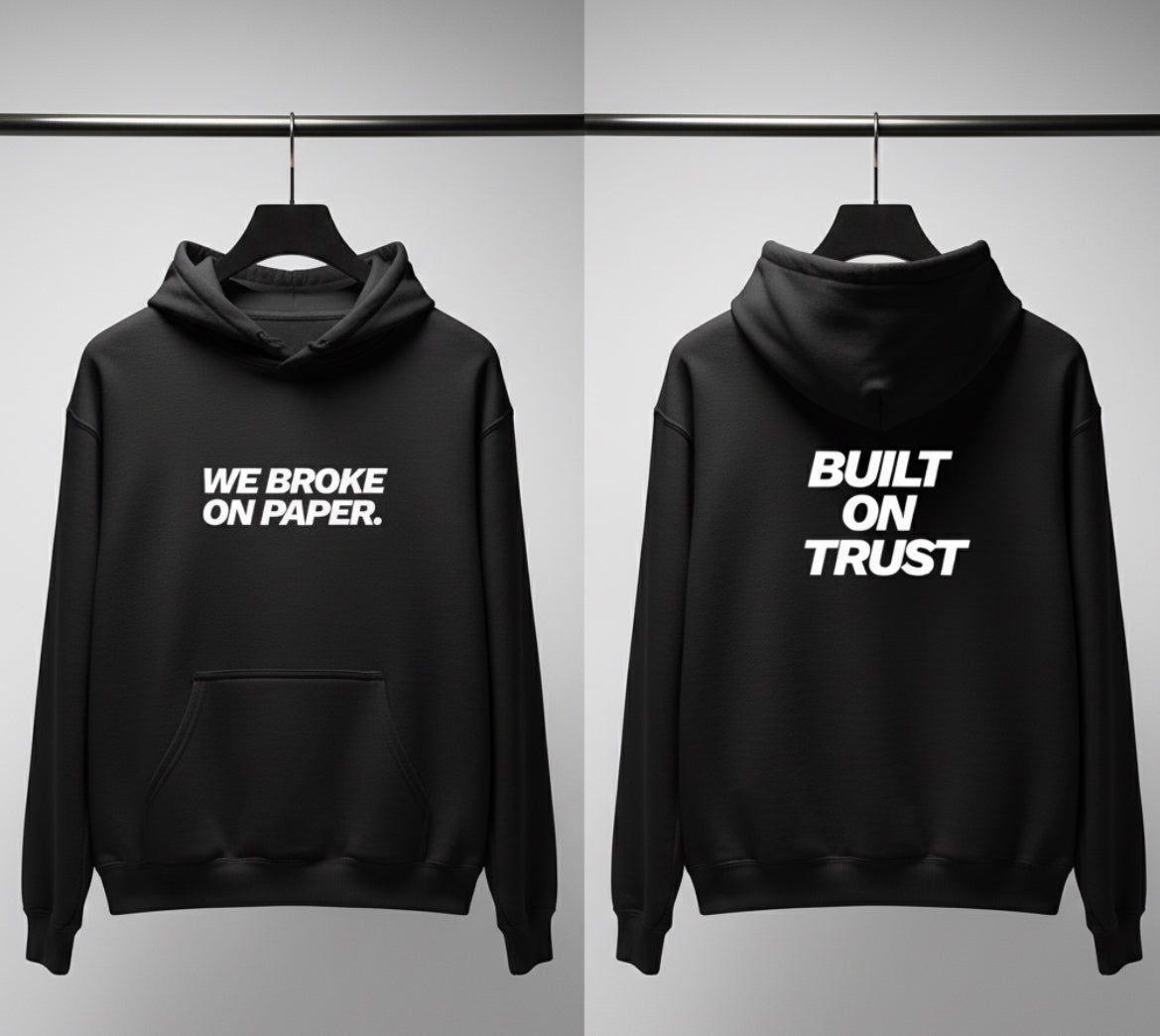 WE BROKE ON PAPER/ BUILT ON TRUST Hoodies (No-Zip/Pullover)
