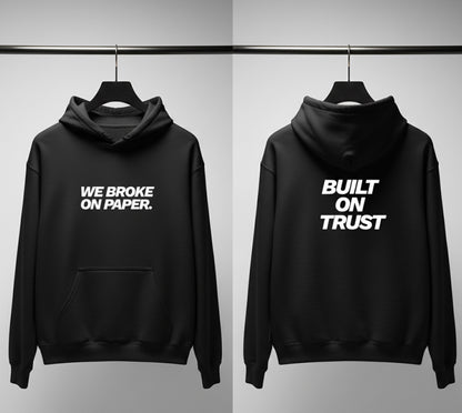 WE BROKE ON PAPER/ BUILT ON TRUST Hoodies (No-Zip/Pullover)